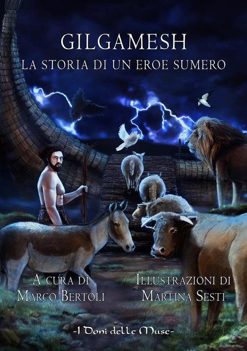 Gilgamesh. La storia di un eroe sumero - Marco Bertoli - copertina