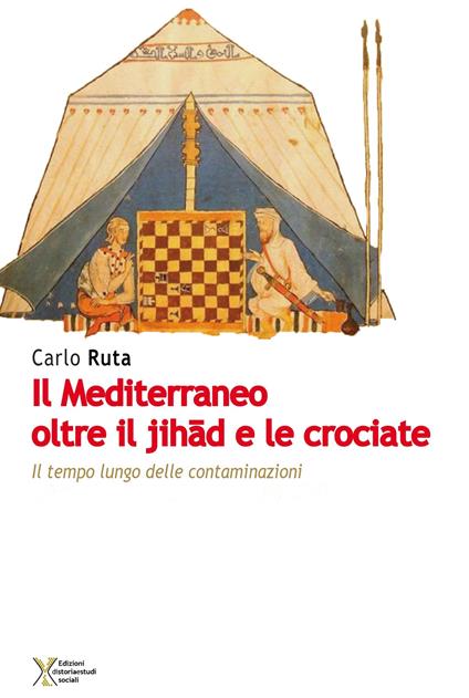 Il Mediterraneo oltre il jihad e le crociate. Il tempo lungo delle contaminazioni - Carlo Ruta - copertina