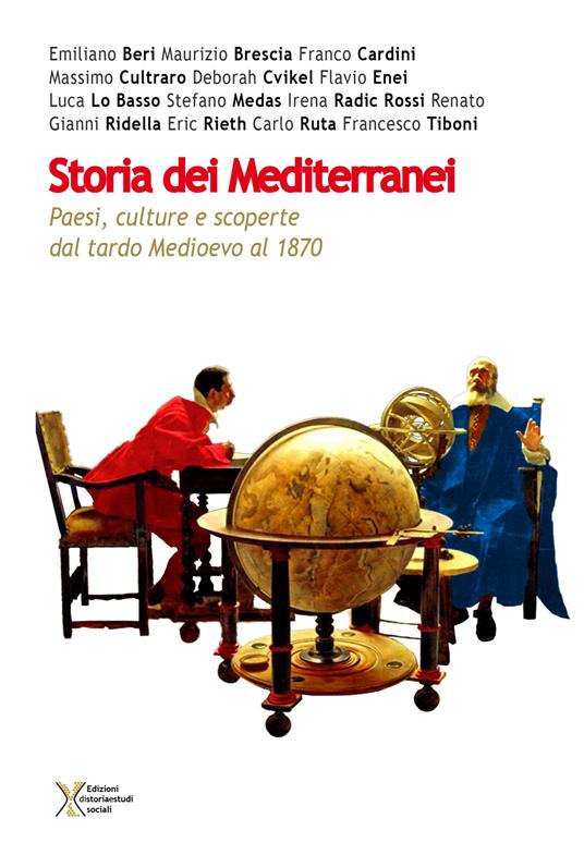 Storia dei mediterranei. Paesi, culture e scoperte dal tardo medioevo al 1870 - copertina