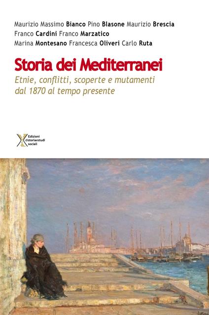 Storia dei Mediterranei. Etnie, conflitti, scoperte e mutamenti dal 1870 al tempo presente - copertina