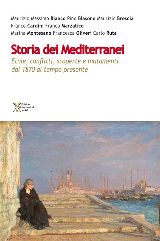 Storia dei Mediterranei. Etnie, conflitti, scoperte e mutamenti dal 1870 al tempo presente - copertina