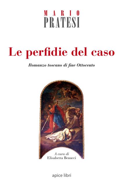 Le perfidie del caso. Romanzo toscano di fine Ottocento - Mario Pratesi - copertina