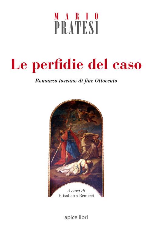 Le perfidie del caso. Romanzo toscano di fine Ottocento - Mario Pratesi - copertina