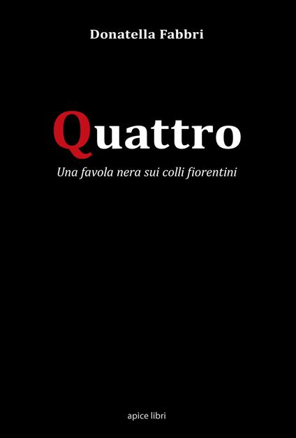 Quattro. Una favola nera sui colli fiorentini - Donatella Fabbri - copertina