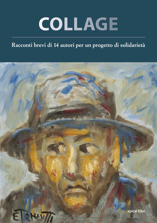 Collage. Racconti brevi di 14 autori per un progetto di solidarietà - copertina