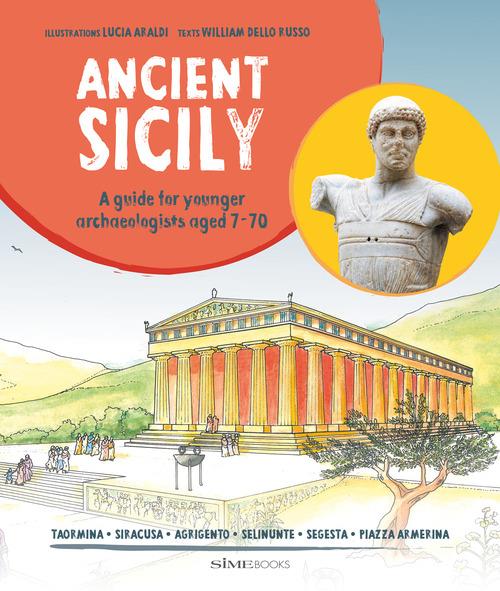 Ancient Sicily. A guide for younger archaeologist aged 7-70 - William Dello Russo - copertina