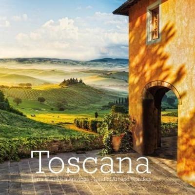 Toscana. Terra d'arte e meraviglie-Land of art and wonders. Ediz. italiana e inglese - William Dello Russo,Massimo Borchi,Guido Cozzi - copertina