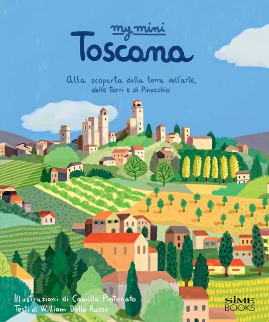 My mini Toscana. Alla scoperta della terra dell'arte, delle torri e di Pinocchio. Cover San Giminiano. Ediz. integrale - William Dello Russo - copertina