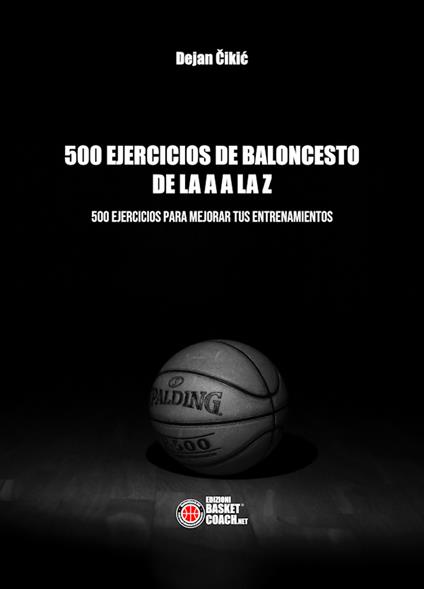 500 ejercicios de baloncesto de la A a la Z. Ediz. illustrata - Dejan Cikic - copertina