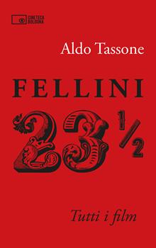 Fellini 23 1/2. Tutti i film