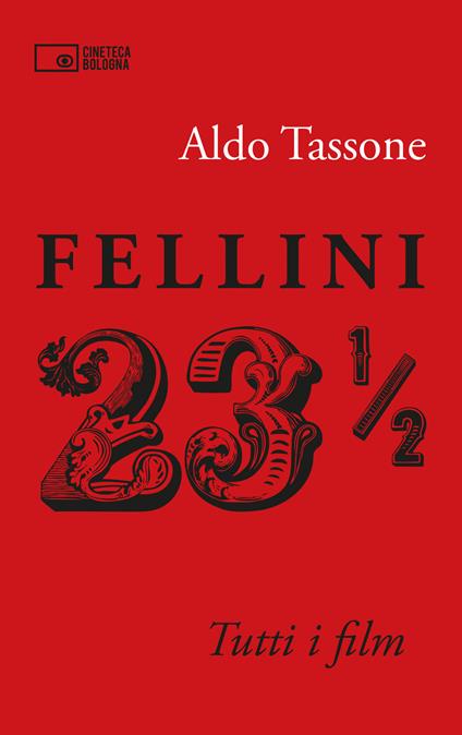 Fellini 23 1/2. Tutti i film - Aldo Tassone - copertina