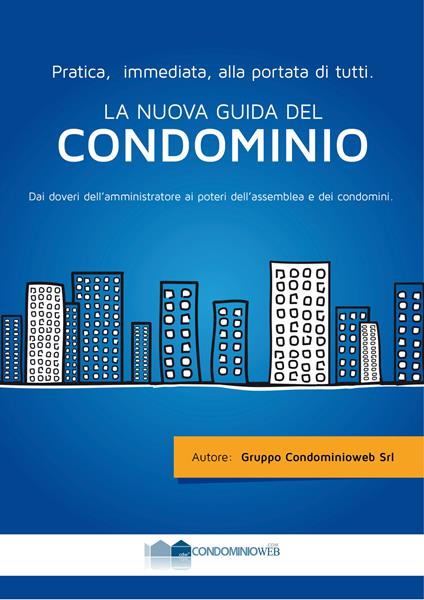 La nuova guida del condominio. Dai doveri dell'amministratore ai poteri dell'assemblea e dei condomini - copertina