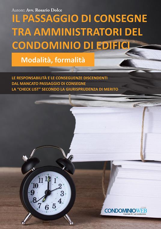 Il passaggio di consegne tra amministratori del condominio di edifici. Modalità, formalità - Rosario Dolce - copertina