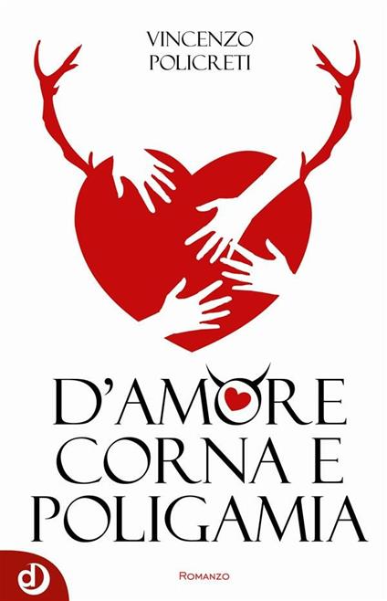 D'amore corna e poligamia - Vincenzo Policreti - ebook