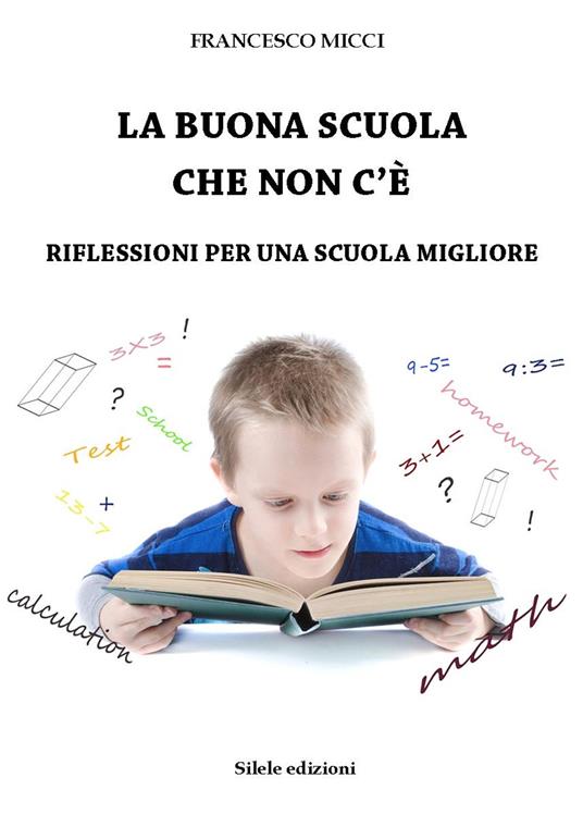 La buona scuola che non c'è. Riflessioni per una scuola migliore - Francesco Micci - copertina