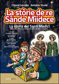 La stòrie de re Sànde Mìidece (La storia dei santi medici). Racconto a fumetti in dialetto bitontino fra storia e leggenda - Chiara Cannito,Antonio Sicolo - copertina