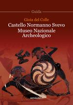 Gioia del Colle. Castello Normanno Svevo. Museo Nazionale Archeologico