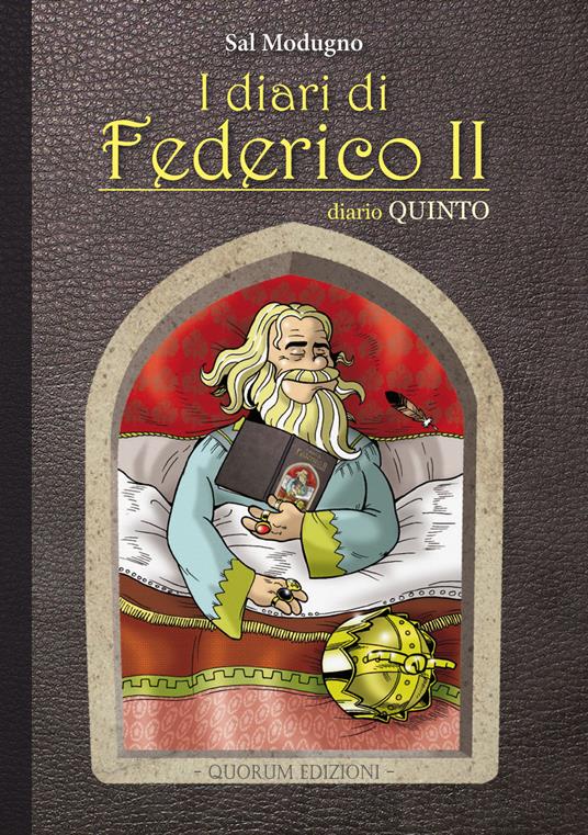 I diari di Federico II. Diario. Ediz. critica. Vol. 5: E divenne l'Anticristo - Sal Modugno - copertina