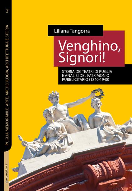 Venghino, signori! Storia dei teatri di Puglia e analisi del patrimonio pubblicitario (1840-1940). Nuova ediz. - Liliana Tangorra - copertina