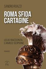 Roma sfida Cartagine. Lelio racconta l'amico Scipione