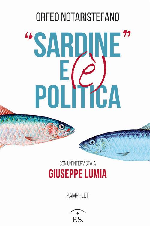 Sardine» e (è) politica - Orfeo Notaristefano - Libro - Ps Edizioni - |  laFeltrinelli