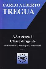 AAA cercasi classe dirigente. Immischiatevi, partecipate, controllate