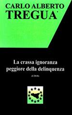 La crassa ignoranza peggiore della delinquenza