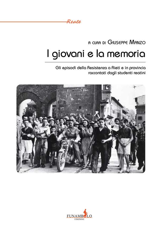 I giovani e la memoria. Gli episodi della Resistenza a Rieti e in provincia raccontati dagli studenti reatini - copertina