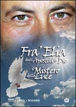 Fra Elia degli aspotoli di Dio. Il mistero della luce. Cofanetto. Con DVD. Ediz. multilingue