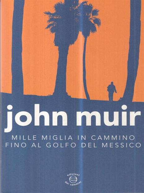 Mille miglia in cammino fino al golfo del Messico - John Muir - 2