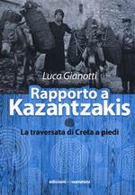 Rapporto a Kazantzakis. La traversata di Creta a piedi