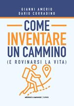 Come inventare un cammino (e rovinarsi la vita)