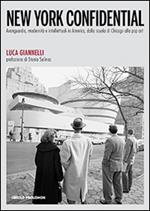 New York Confidential. Avanguardia, modernità e intellettuali in America, dalla scuola di Chicago alla pop art