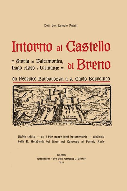 Intorno al castello di Breno. Storia di Valcamonica, lago d'Iseo e vicinanze da Federico Barbarossa a s. Carlo Borromeo - Romolo Putelli - copertina