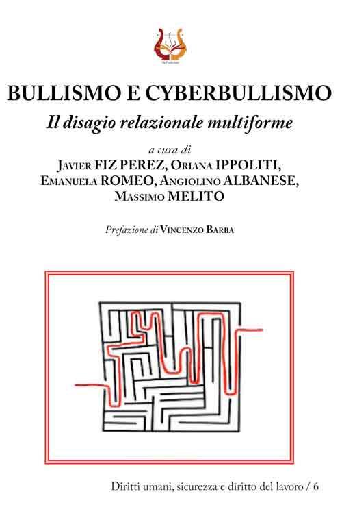 Bullismo e cyberbullismo. Il disagio relazionale multiforme - Javier Fiz Perez,Oriana Ippoliti,Emanuela Romeo - copertina