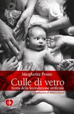 Culle di vetro. Storia delle fecondazione artificiale