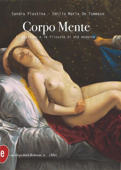 Corpo mente. Il dualismo e le filosofe di età moderna - Sandra Plastina,Emilio Maria De Tommaso - copertina