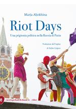 Riot Days. Una prigionia politica nella Russia di Putin