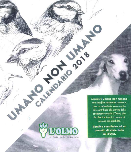 Umano non umano. Calendario L'Olmo 2018 - L'Olmo Soc Coop Sociale - copertina