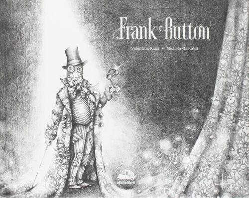 Frank Button. Ediz. illustrata - Valentina Rizzi - copertina