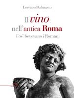 Il vino nell'antica Roma. Così bevevano i Romani