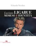 Luciano Ligabue. Mimesi e identità