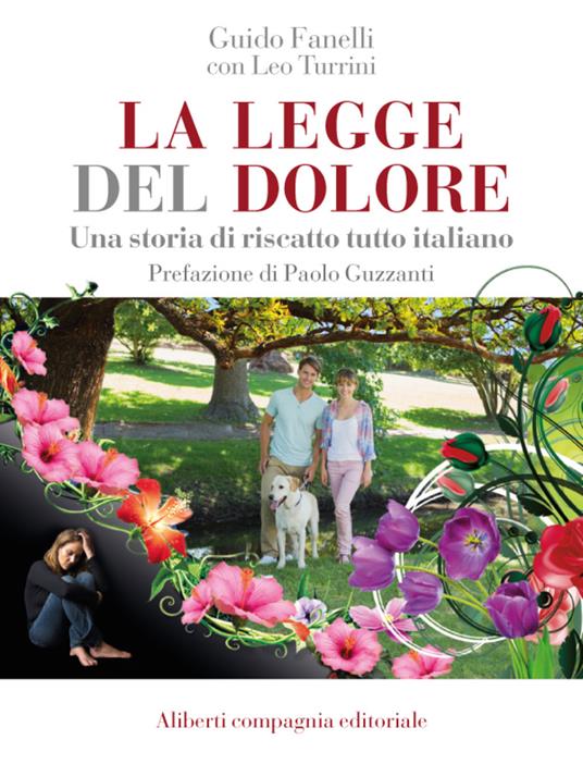 La legge del dolore. Una storia di riscatto tutto italiano - Guido Fanelli,Leo Turrini - ebook