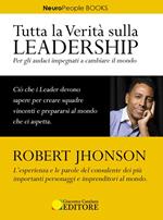 Tutta la verità sulla leadership. Per gli audaci impegnati a cambiare il mondo