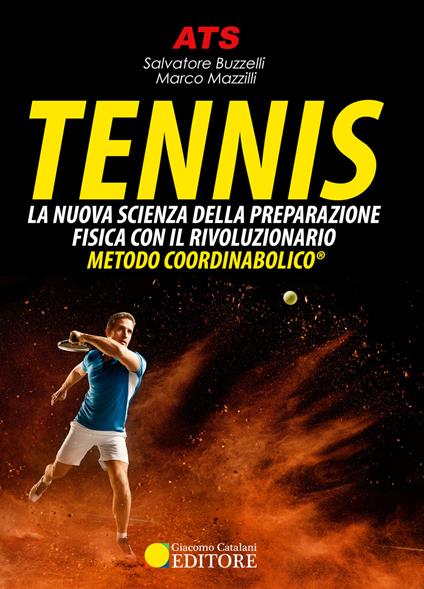 Tennis. La nuova scienza della preparazione fisica con il rivoluzionario Metodo Coordinabolico® - Salvatore Buzzelli,Marco Mazzilli - copertina