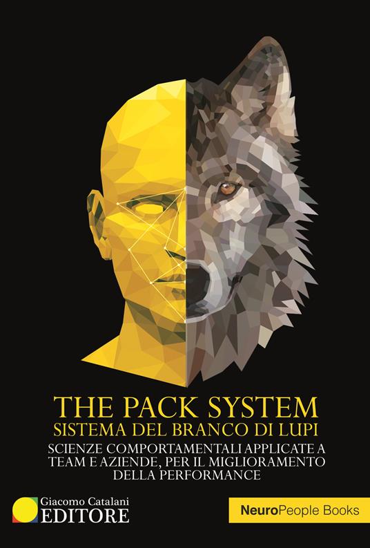 The pack system. Sistema del branco di lupi. Scienze comportamentali applicate a team e aziende, per il miglioramento delle performance - Andrea Bogiatto,Morena Ribero,Luca Giani - copertina