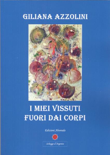 I miei vissuti fuori dai corpi - Giliana Azzolini - copertina