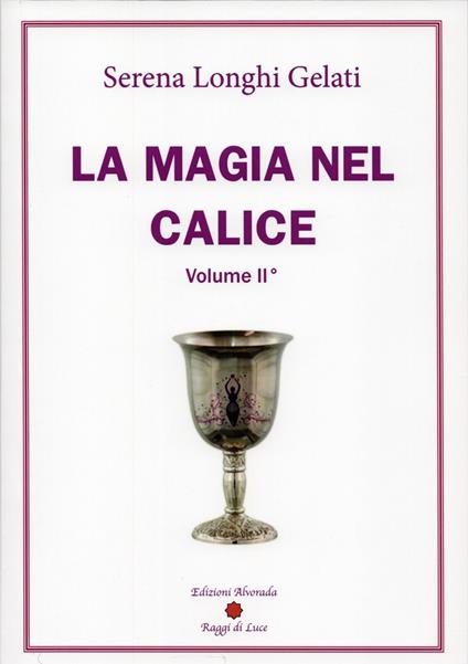 La magia nel calice. Vol. 2 - Serena Longhi Gelati - copertina