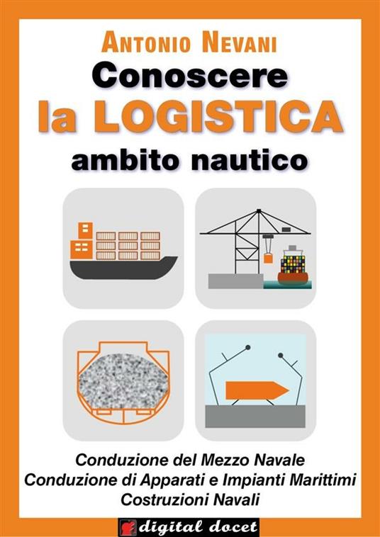 Conoscere la logistica. Opzione nave. Per il secondo biennio degli Istituti tecnici, settore tecnologico, indirizzo trasporti e logistica - Antonio Nevani - ebook