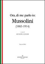 Ora, di me parlo io. Mussolini (1883-1914)